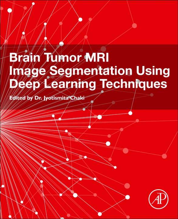 Βιβλίο Brain Tumor MRI Image Segmentation Using Deep Learning Techniques Jyotismita Chaki
