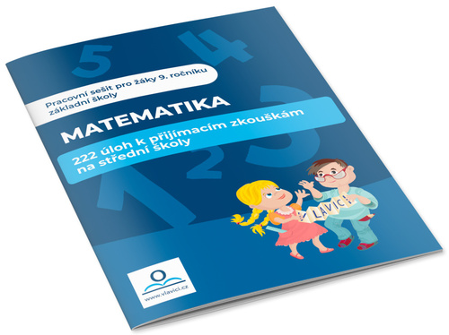 Kniha Matematika 222 úloh k přijímacím zkouškám na střední školu Martin Staněk