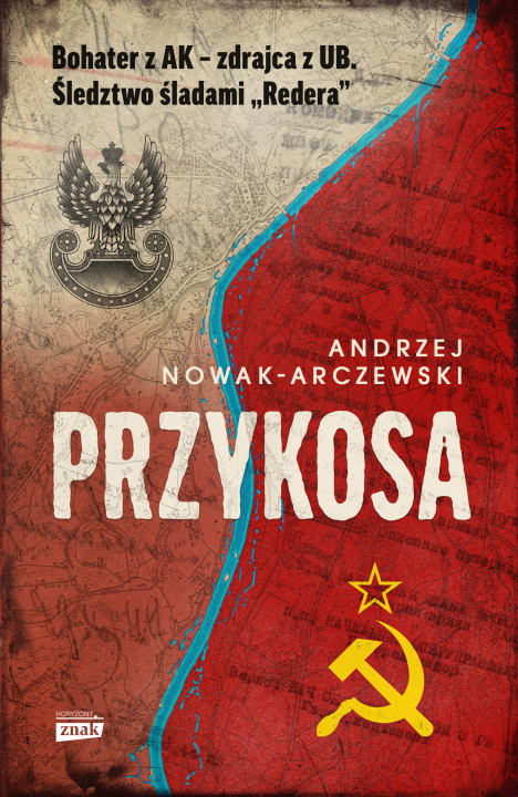 Kniha Przykosa Bohater z AK - zdrajca z UB Śledztwo śladami Redera Nowak-Arczewski Andrzej