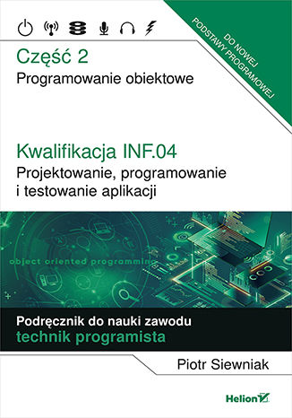 Kniha Kwalifikacja INF.04. Część 2 Projektowanie, programowanie i testowanie aplikacji. Siewniak Piotr