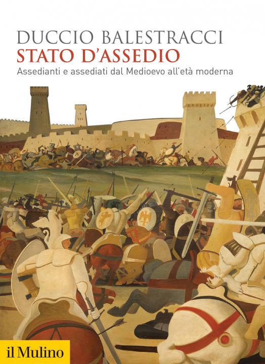 Kniha Stato d'assedio. Assedianti e assediati dal Medioevo all'età moderna Duccio Balestracci