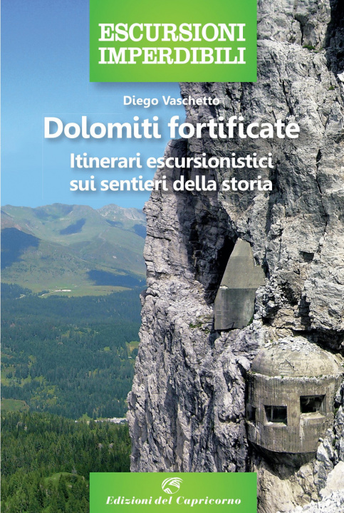 Könyv Dolomiti fortificate. Itinerari escursionistici sui sentieri della storia Diego Vaschetto