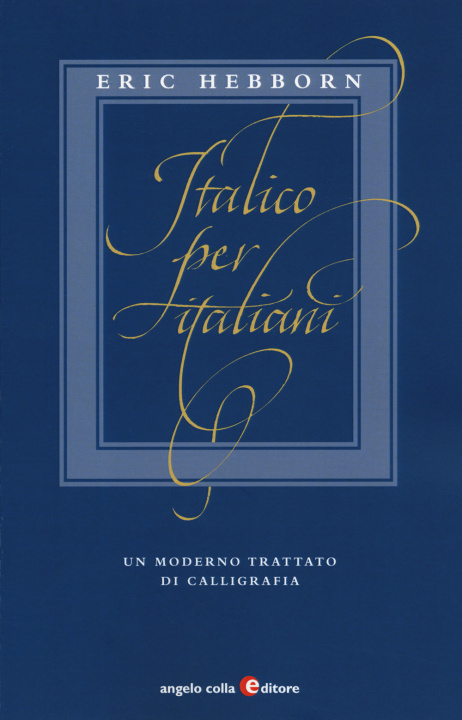 Knjiga Italico per italiani. Un moderno trattato di calligrafia Eric Hebborn