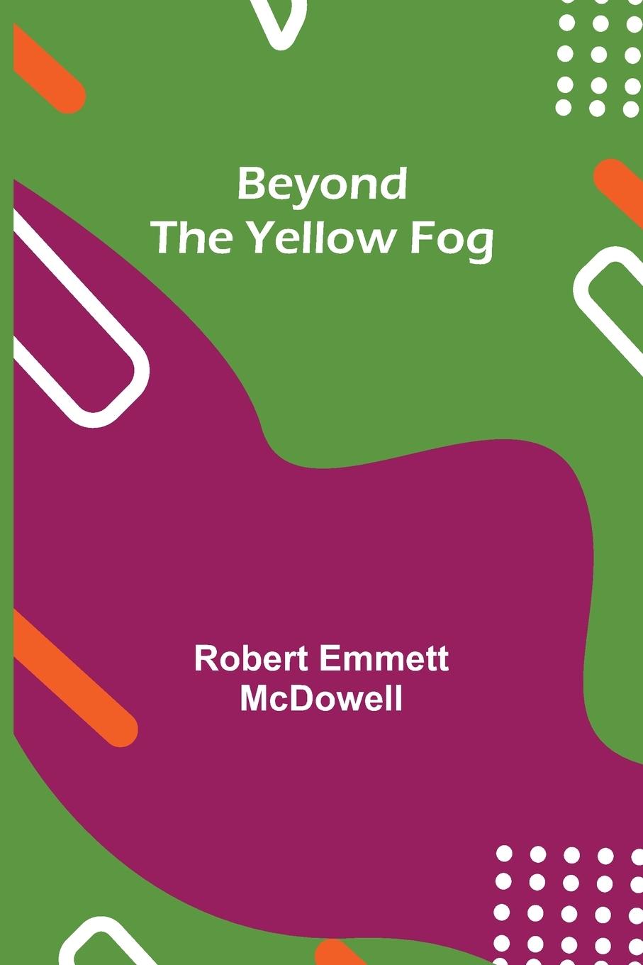 Carte Beyond the Yellow Fog Robert Emmett McDowell