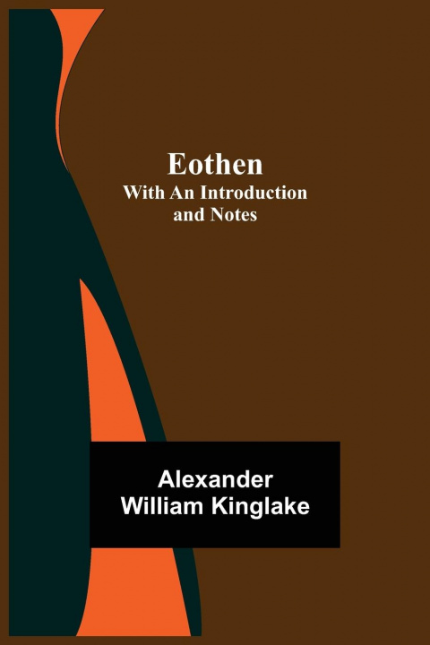 Boek Eothen; with an Introduction and Notes Alexander William Kinglake