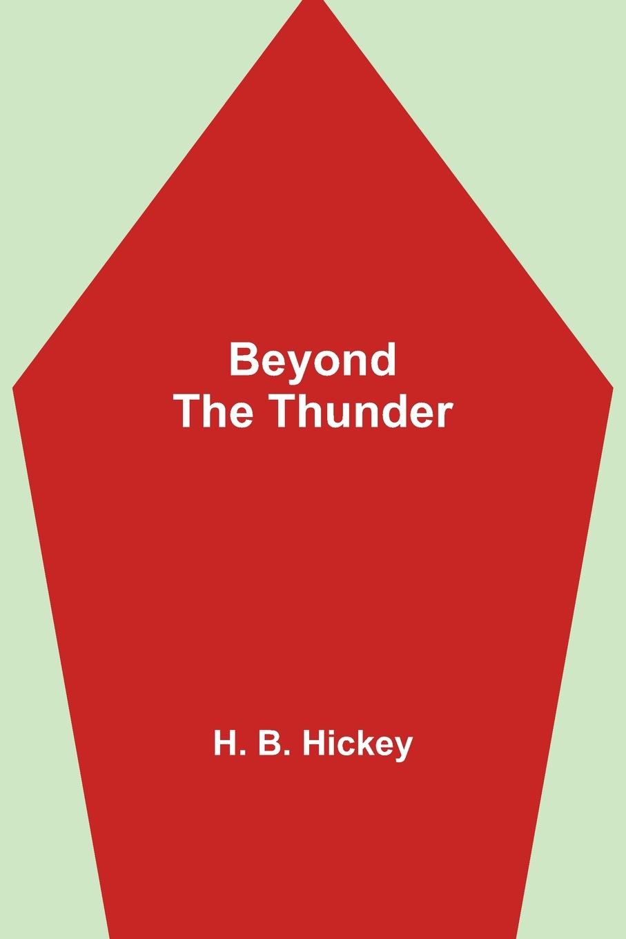 Knjiga Beyond The Thunder H. B. Hickey