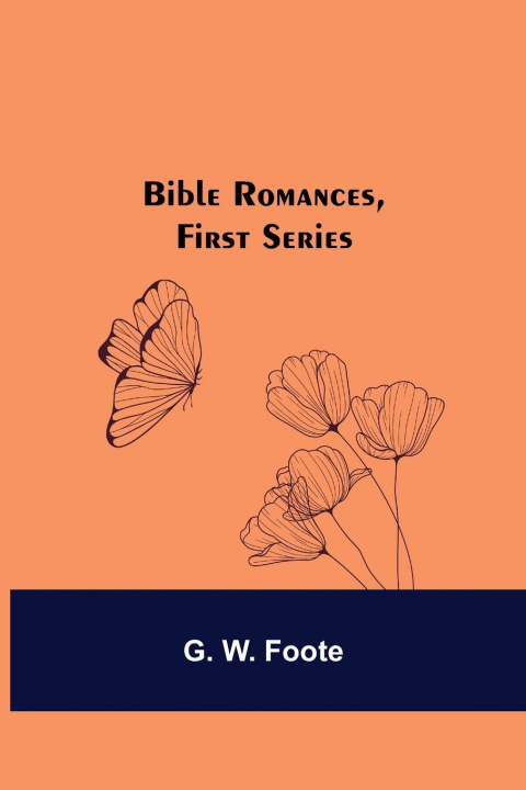 Knjiga Bible Romances, First Series G. W. Foote