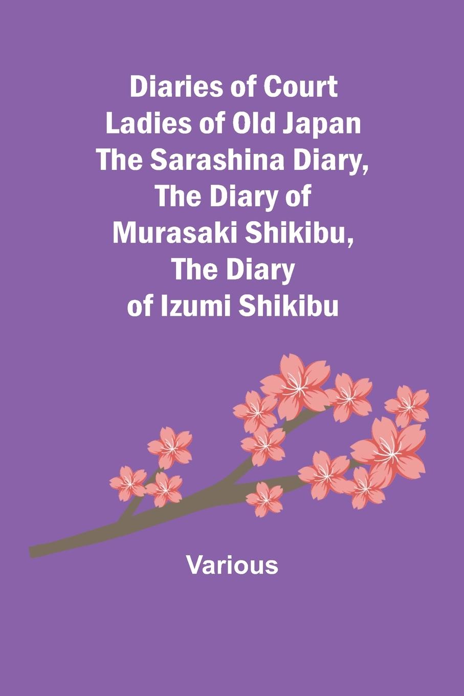 Kniha Diaries of Court Ladies of Old Japan The Sarashina Diary, The Diary of Murasaki Shikibu, The Diary of Izumi Shikibu 
