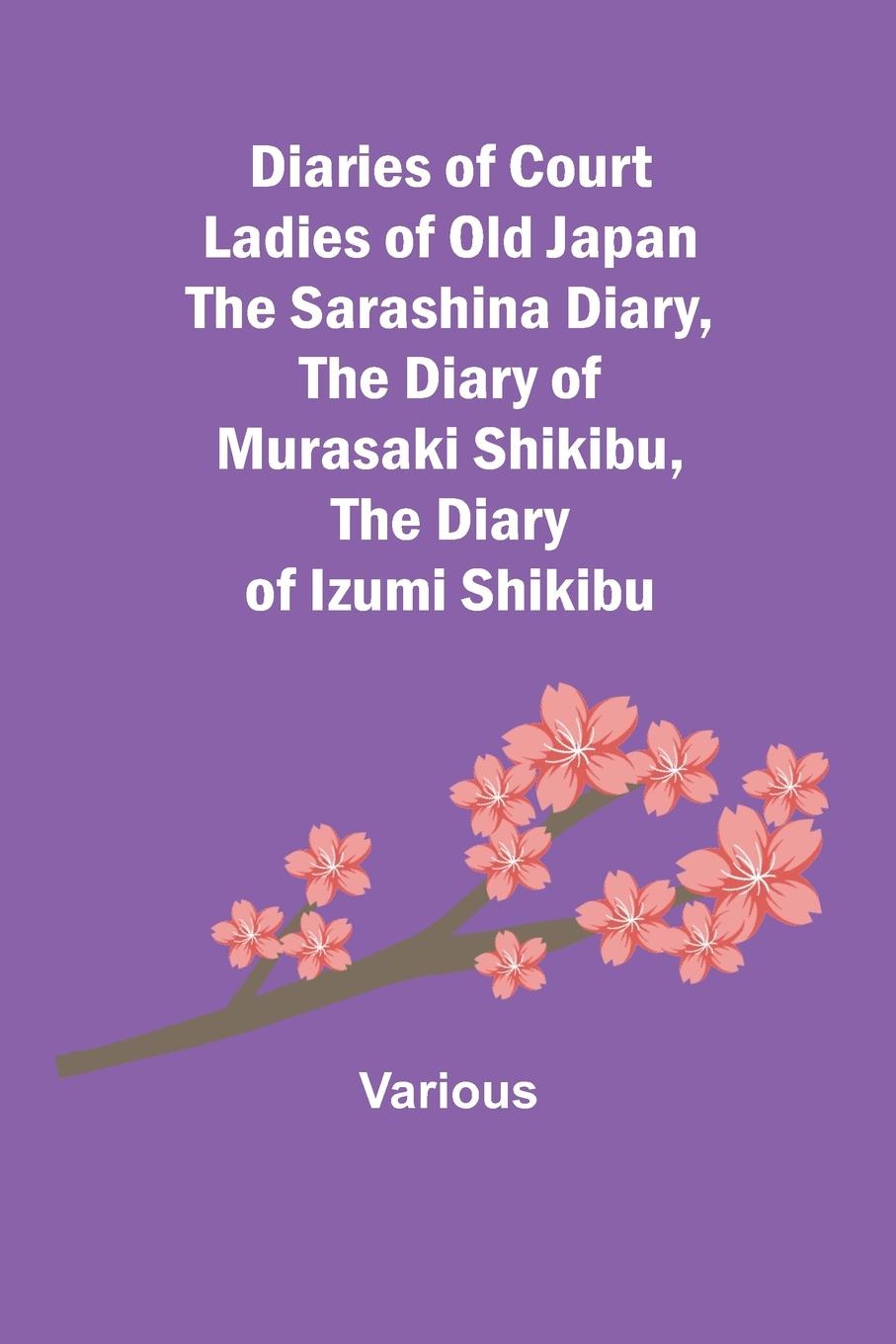 Könyv Diaries of Court Ladies of Old Japan The Sarashina Diary, The Diary of Murasaki Shikibu, The Diary of Izumi Shikibu 