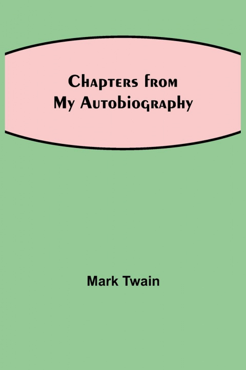 Knjiga Chapters from My Autobiography Mark Twain