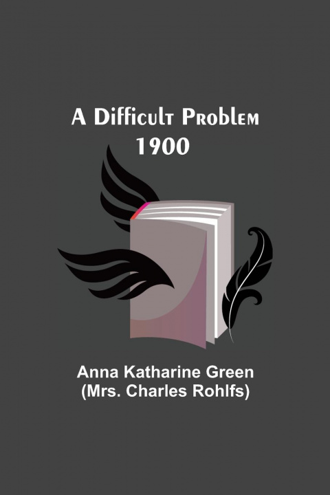 Knjiga Difficult Problem 1900 Anna Katharine Green