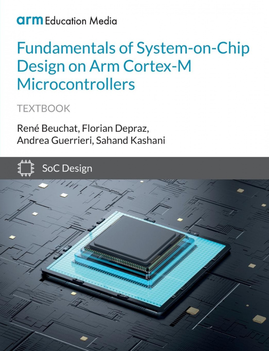 Книга Fundamentals of System-on-Chip Design on Arm Cortex-M Microcontrollers Florian Depraz