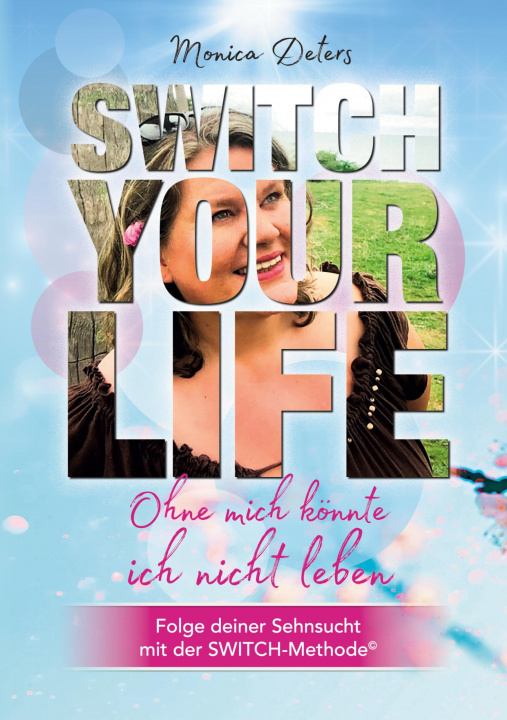Buch SWITCH YOUR LIFE Monica Deters