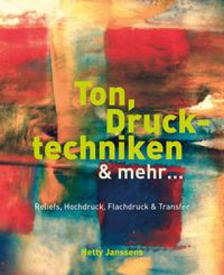 Книга Ton, Drucktechniken & mehr ... Christiane Sixtus
