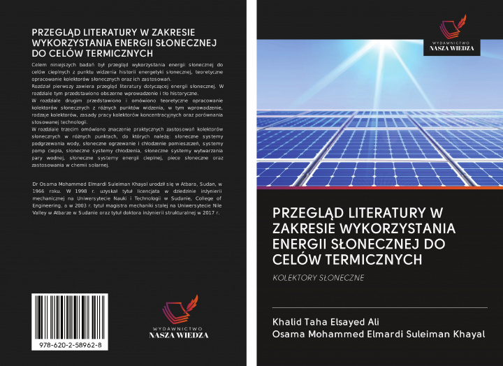 Knjiga PRZEGL?D LITERATURY W ZAKRESIE WYKORZYSTANIA ENERGII S?ONECZNEJ DO CELÓW TERMICZNYCH Osama Mohammed Elmardi Suleiman Khayal