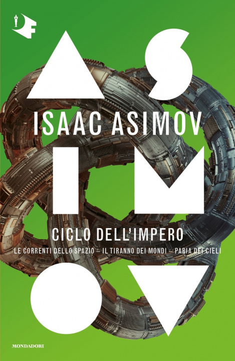 Kniha Ciclo dell'Impero:Le correnti dello spazio-Il tiranno dei mondi-Paria dei cieli Isaac Asimov