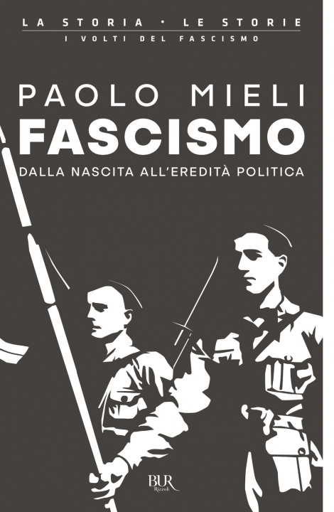 Carte Fascismo. Dalla nascita all'eredità politica Paolo Mieli