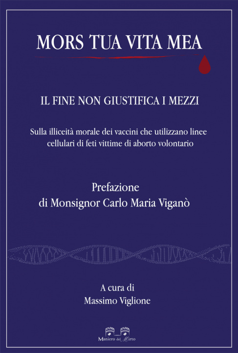 Книга Mors tua vita mea. Il fine non giustifica i mezzi. Sulla illiceità morale dei vaccini che utilizzano linee cellulari di feti vittime di aborto volonta 