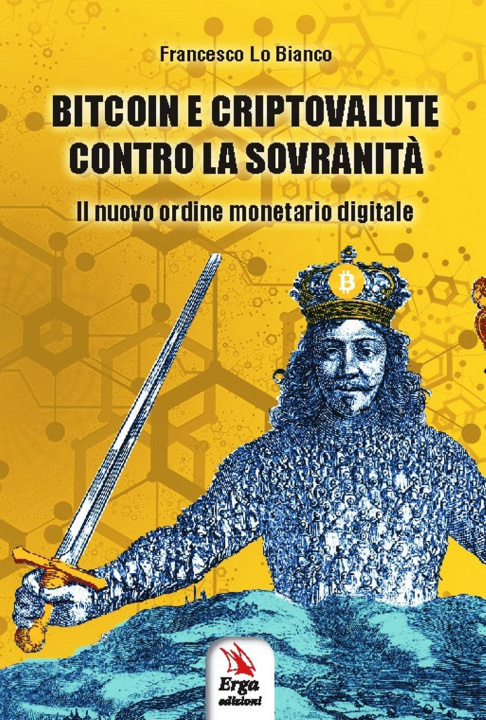 Könyv Bitcoin e criptovalute contro la sovranità. Il nuovo ordine monetario digitale Francesco Lo Bianco