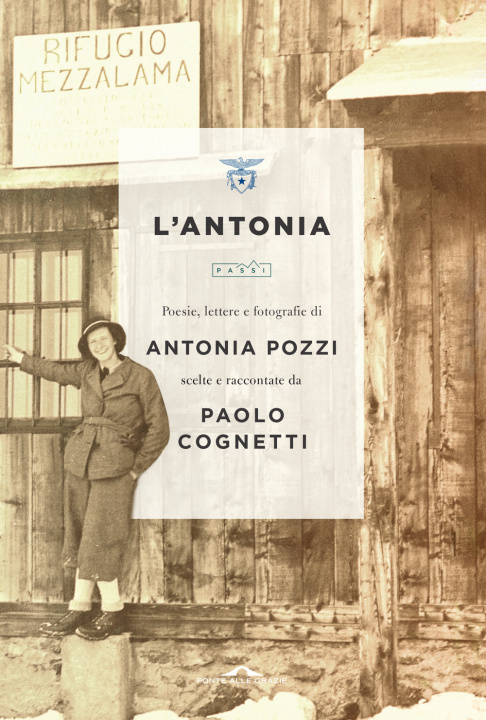 Kniha Antonia. Poesie, lettere e fotografie di Antonia Pozzi scelte e raccontate da Paolo Cognetti Antonia Pozzi