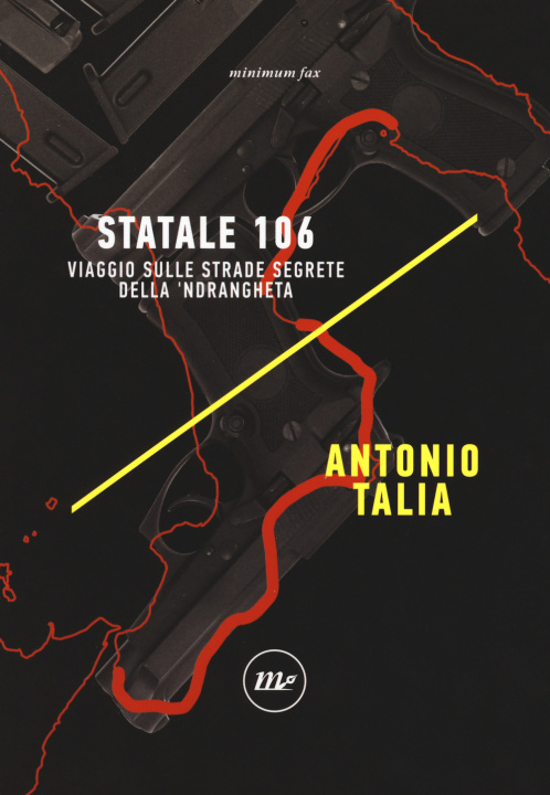Книга Statale 106. Viaggio sulle strade segrete della 'ndrangheta Antonio Talia
