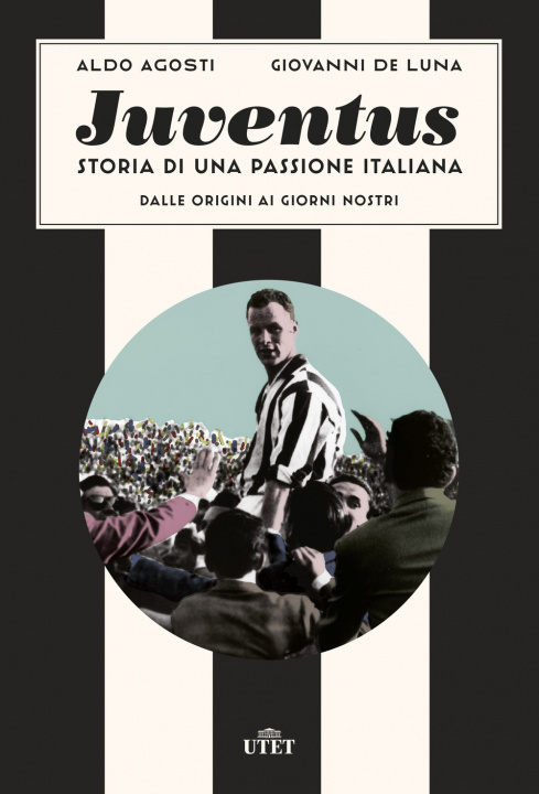 Kniha Juventus. Storia di una passione italiana. Dalle origini ai giorni nostri Aldo Agosti