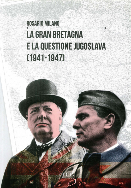 Kniha Gran Bretagna e la questione Jugoslava (1941-1947) Rosario Milano