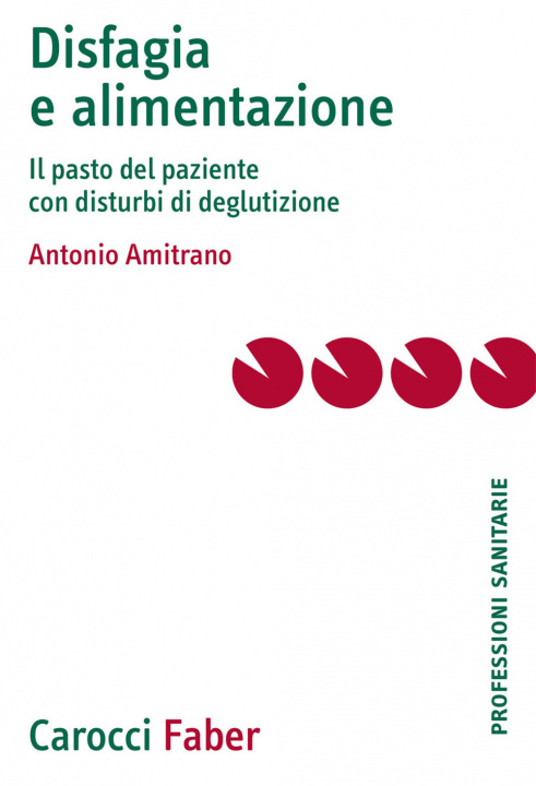 Kniha Disfagia e alimentazione. Il pasto del paziente con disturbi di deglutizione Antonio Amitrano