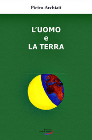 Kniha uomo e la terra. Un'antica amicizia, un destino comune Pietro Archiati