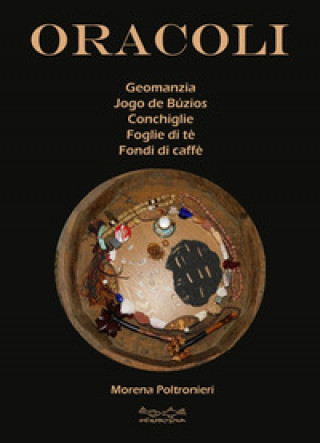 Kniha Oracoli. Geomanzia, Jogo De Buzios, conchiglie, foglie di té e fondi di caffé Morena Poltronieri