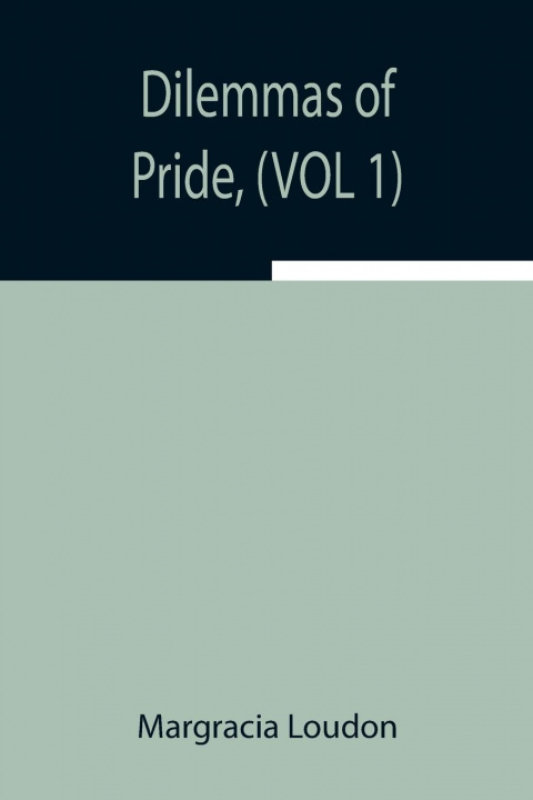 Knjiga Dilemmas of Pride, (VOL 1) Margracia Loudon