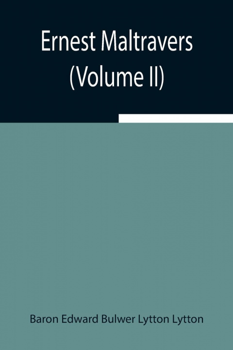Knjiga Ernest Maltravers (Volume II) Baron Edward Bulwer Lytton Lytton
