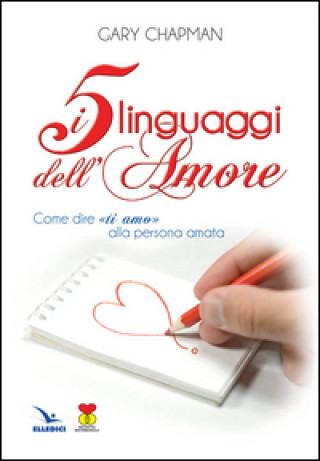 Kniha cinque linguaggi dell'amore. Come dire «ti amo» alla persona amata Gary Chapman