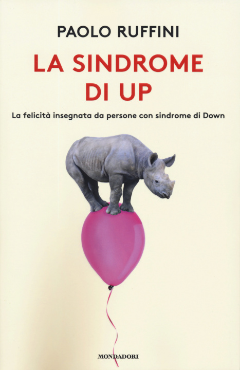 Книга sindrome di Up. La felicità insegnata da persone con sindrome di Down Paolo Ruffini