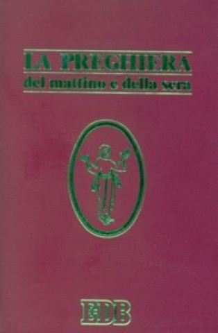 Книга preghiera del mattino e della sera. Lodi. Ora media. Vespri. Compieta. Ciclo delle 4 settimane 