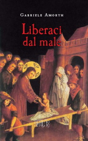 Könyv Liberaci dal male. Preghiere di liberazione e guarigione 