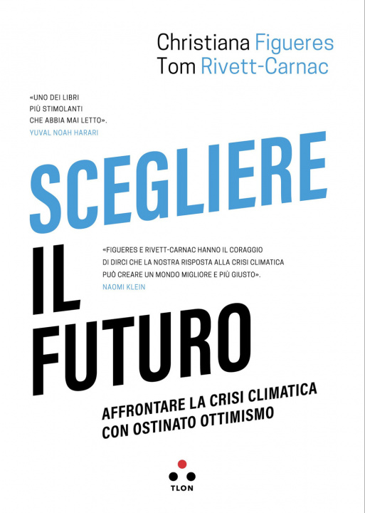 Kniha Scegliere il futuro. Affrontare la crisi climatica con ostinato ottimismo Christiana Figueres