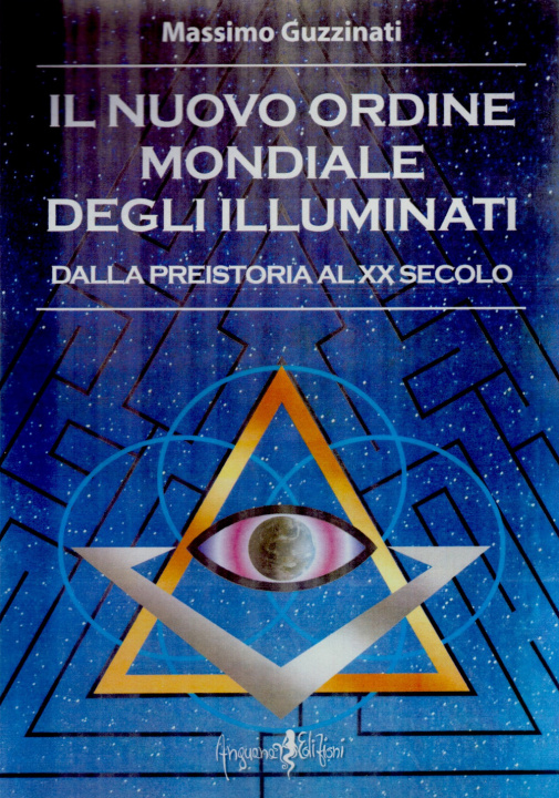 Könyv nuovo ordine mondiale degli Illuminati. Dalla preistoria al XX secolo Massimo Guzzinati