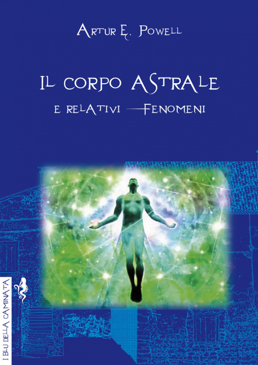 Kniha corpo astrale e relativi fenomeni Arthur Edward Powell