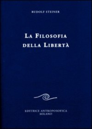 Książka filosofia della libertà. Linee fondamentali di una moderna concezione del mondo Rudolf Steiner