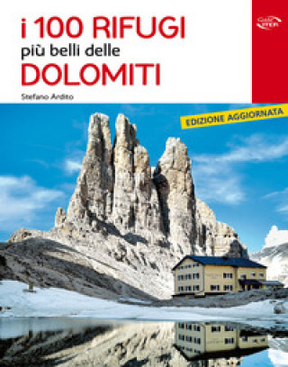 Könyv 100 rifugi più belli delle Dolomiti Stefano Ardito