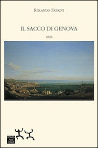 Kniha sacco di Genova. 1849 Rolando Fabrini