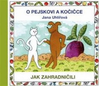 Carte O pejskovi a kočičce Jak zahradničili Jana Uhlířová