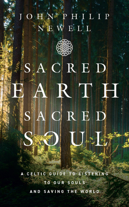 Kniha Sacred Earth, Sacred Soul John Philip Newell