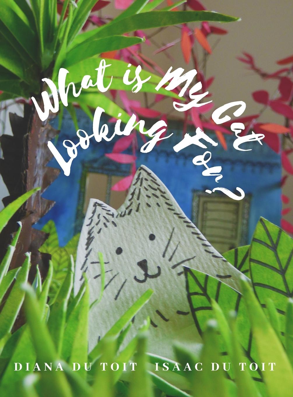 Knjiga What is My Cat Looking For? Isaac Du Toit