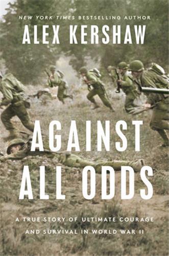 Книга Against All Odds: A True Story of Ultimate Courage and Survival in World War II 