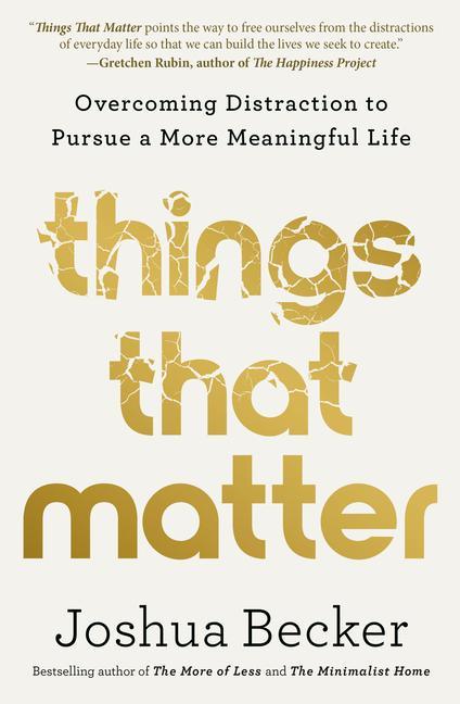 Carte Things That Matter: Overcoming Distraction to Pursue a More Meaningful Life 
