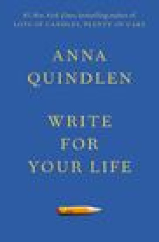 Knjiga Write for Your Life Anna Quindlen