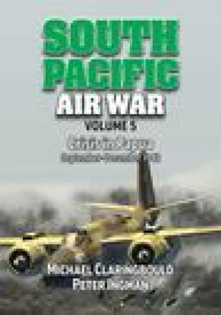 Książka South Pacific Air War Volume 5 Peter Ingman