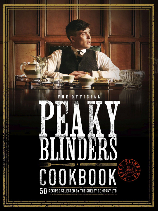 Книга Official Peaky Blinders Cookbook White Lion Publishing